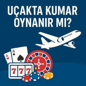 Uçaklarda kumar oynanır mı?